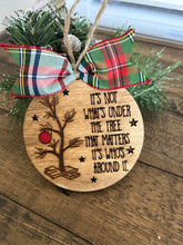 Load image into Gallery viewer, "It's Not What's Under The Tree That Mattters" Ornament