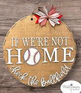 If We Aren’t Home Check the Ball field, home sign